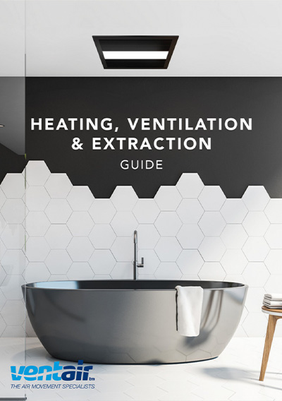 HEATING, VENTILATION & EXTRACTION GUIDE
